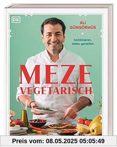 Meze vegetarisch: kombinieren, teilen, genießen Meze vegetarisch: kombinieren, teilen, genießen