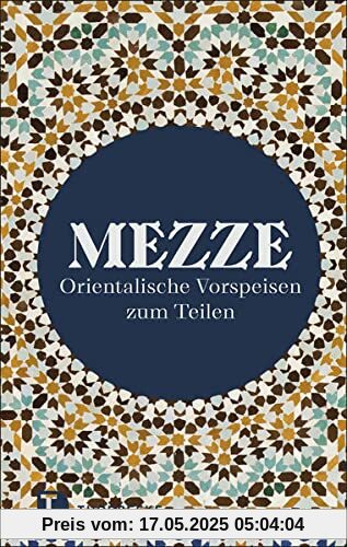 Mezze: Orientalische Vorspeisen zum Teilen