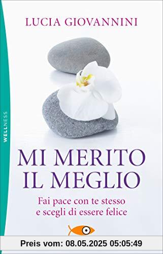Mi merito il meglio. Fai pace con te stesso e scegli di essere felice