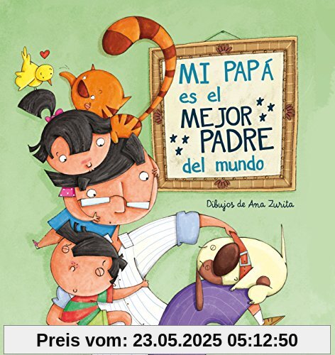 Mi papá es el mejor padre del mundo / My Daddy Is the Best Daddy in the World (Cuentos infantiles)