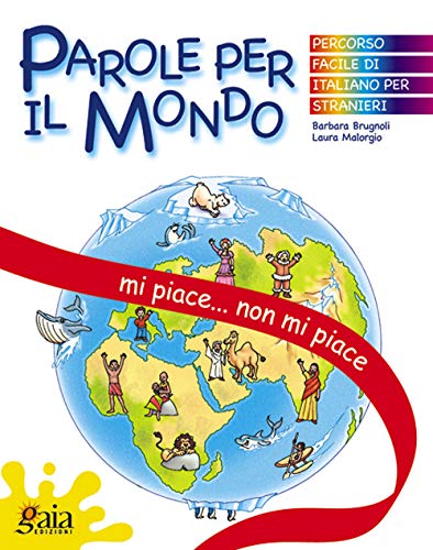 Mi piace, non mi piace... Parole per il mondo. Per la Scuola elementare