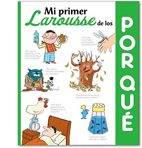 Mi primer Larousse de los ¿Por qué?: Mi primer Larousse de los porque (LAROUSSE - Infantil / Juvenil - Castellano - A partir de 5/6 años)