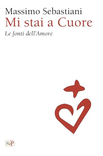 Mi stai a cuore. Le fonti dell’amore