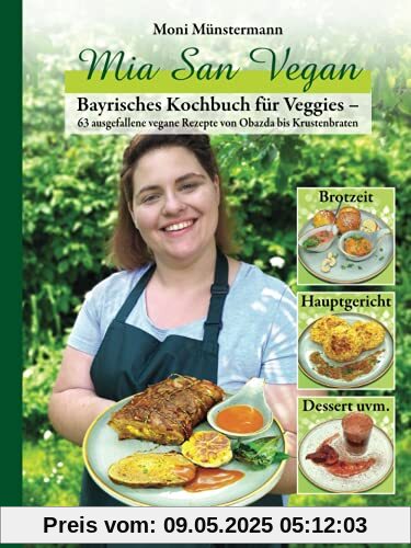 Mia San Vegan: Bayrisches Kochbuch für Veggies – 63 ausgefallene vegane Rezepte von Obazda bis Krustenbraten Mia San Vegan: Bayrisches Kochbuch für Veggies – 63 ausgefallene vegane Rezepte von Obazda bis Krustenbraten