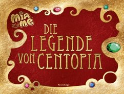 Mia and me: Die Legende von Centopia von Ravensburger Verlag