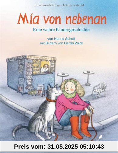 Mia von nebenan: Eine wahre Kindergeschichte