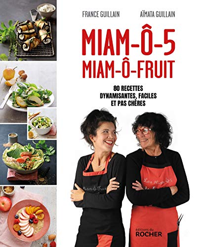 Miam-ô-5, Miam-ô-fruit: 80 recettes dynamisantes, faciles et pas chères von DU ROCHER