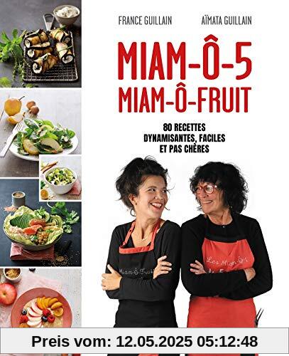 Miam-ô-5, Miam-ô-fruit: 80 recettes dynamisantes, faciles et pas chères