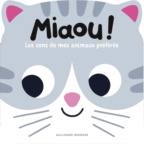 Miaou ! Les sons de mes animaux préférés Miaou ! Les sons de mes animaux préférés von GALLIMARD JEUNE