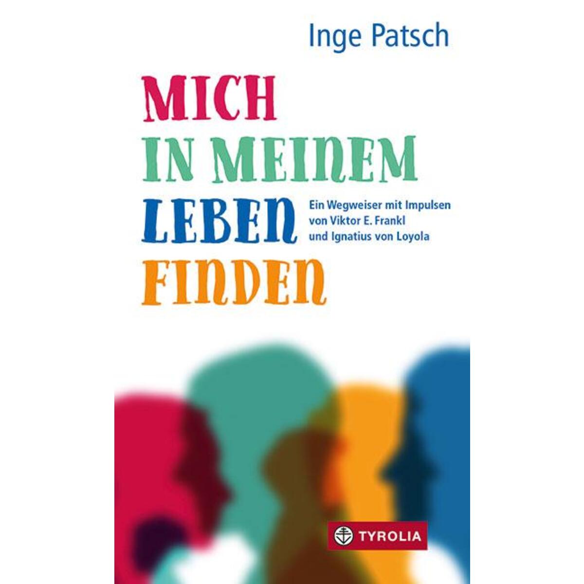 Mich in meinem Leben finden Mich in meinem Leben finden von Tyrolia Verlagsanstalt Gm