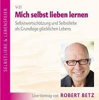 Mich selbst lieben lernen von Robert Betz Verlag