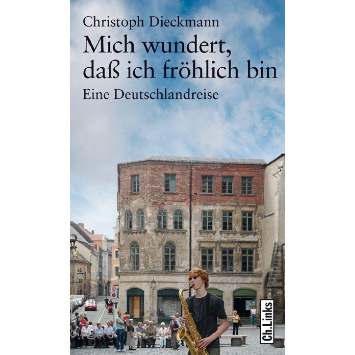 Mich wundert, daß ich fröhlich bin Mich wundert, daß ich fröhlich bin von Christoph Links Verlag