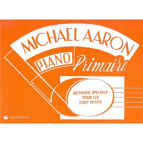 Michael Aaron Piano Primaire: Methode Speciale Pour Les Tout-Petits. Für Klavier Michael Aaron Piano Primaire: Methode Speciale Pour Les Tout-Petits. Für Klavier