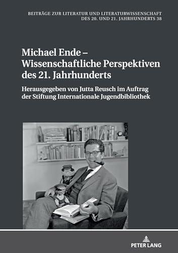 Michael Ende – Wissenschaftliche Perspektiven des 21. Jahrhunderts (Beiträge zur Literatur und Literaturwissenschaft des 20. und 21. Jahrhunderts, Band 38)