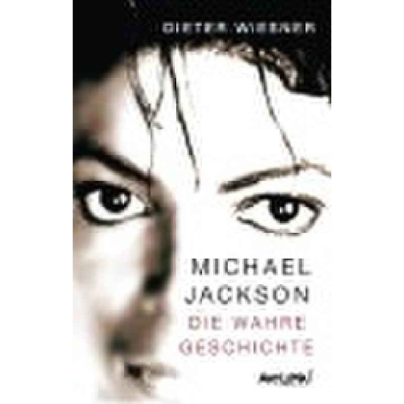 Michael Jackson - die wahre Geschichte Michael Jackson - die wahre Geschichte
