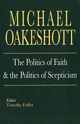 Michael Oakeshott: The Politics of Faith and the Politics of Scepticism (Selected Writings of Michael Oakeshott) von Yale University Press