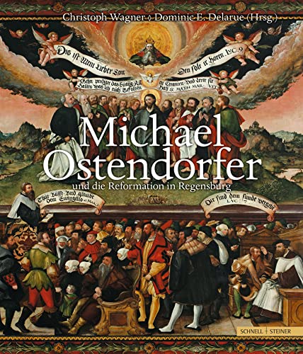 Michael Ostendorfer und die Reformation in Regensburg: Regensburger Studien zur Kunstgeschichte