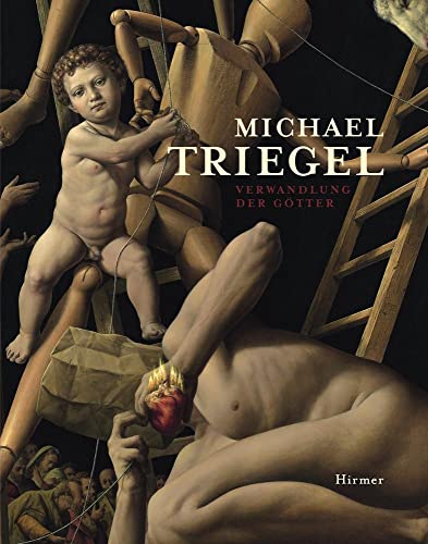 Michael Triegel: Verwandlung der Götter; Katalog zur Ausstellung in Leipzig, Museum der Bildenen Künste, 27.11.2010 - Februar 2011
