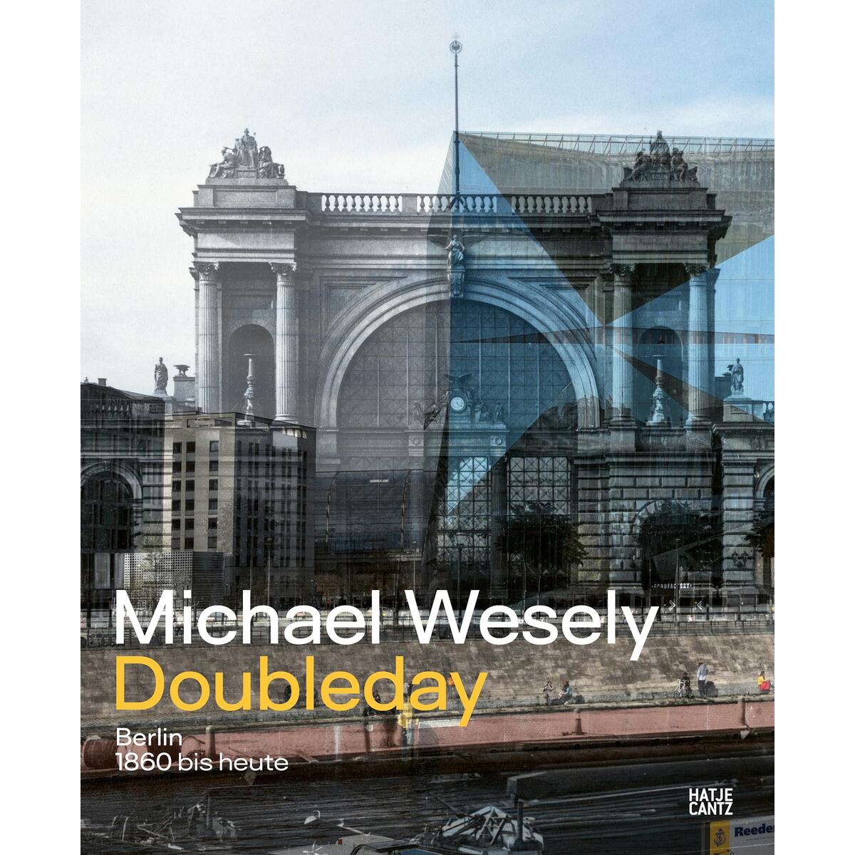Michael Wesely. Doubleday Michael Wesely. Doubleday von Hatje Cantz Verlag GmbH
