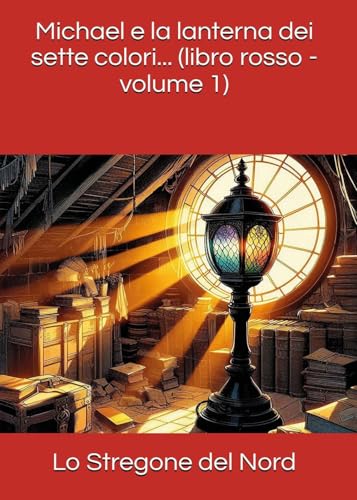 Michael e la lanterna dei sette colori. Libro rosso (Vol. 1) von Youcanprint