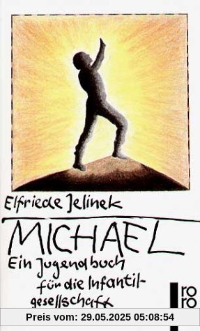 Michael: Ein Jugendbuch für die Infantilgesellschaft Michael: Ein Jugendbuch für die Infantilgesellschaft