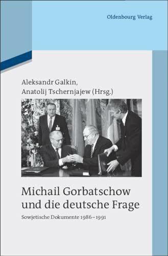 Michail Gorbatschow und die deutsche Frage: Sowjetische Dokumente 1986-1991 (Quellen und Darst... Michail Gorbatschow und die deutsche Frage: Sowjetische Dokumente 1986-1991 (Quellen und Darst...