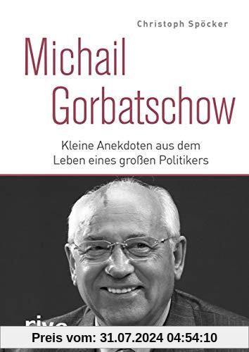 Michail Gorbatschow: Kleine Anekdoten aus dem Leben eines großen Politikers