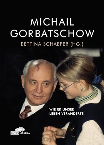 Michail Gorbatschow: Wie er unser Leben veränderte: Wir er unser Leben veränderte