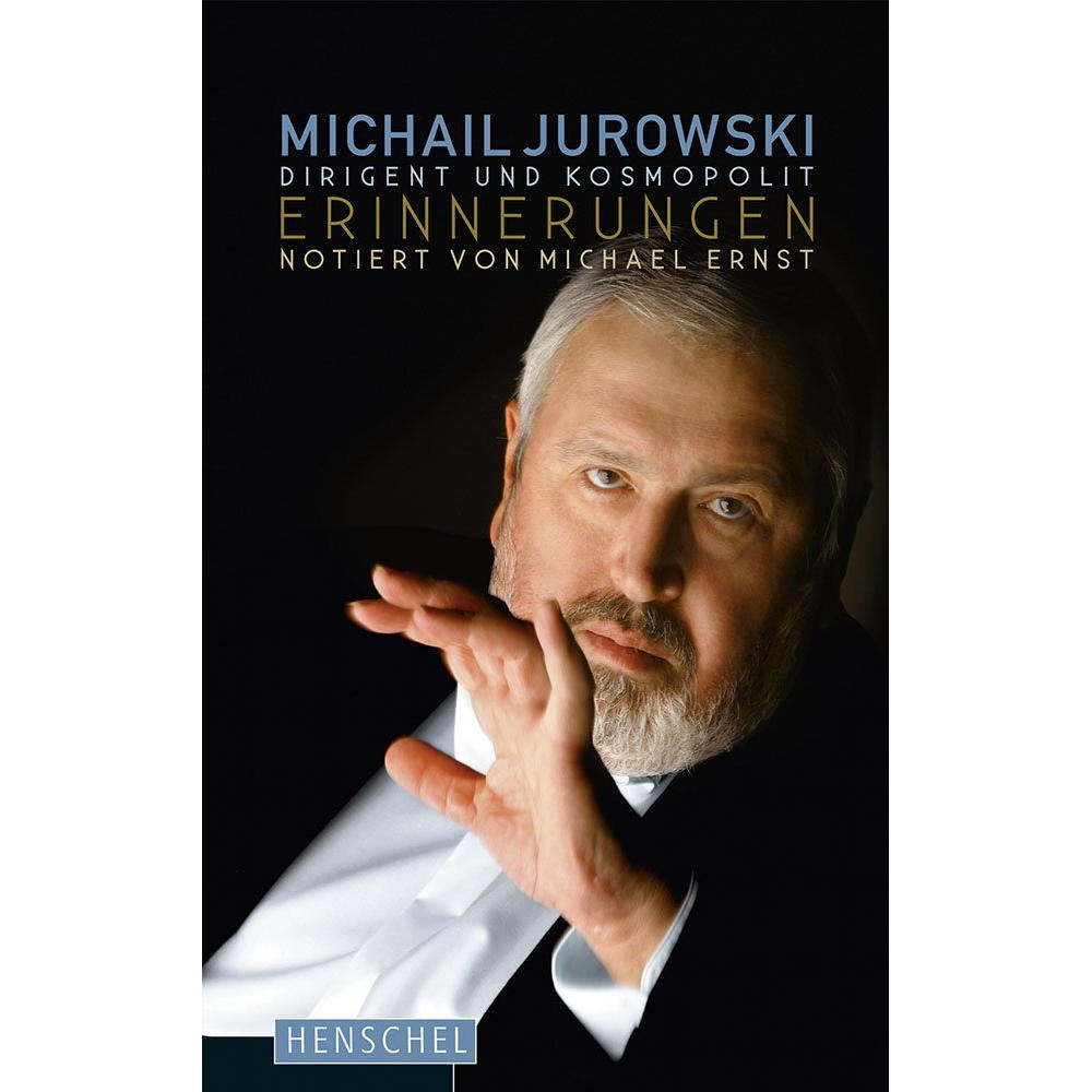 Michail Jurowski. Dirigent und Kosmopolit von Henschel Verlag