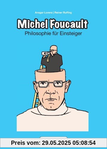Michel Foucault. A Graphic Philosophy: Philosophie für Einsteiger Michel Foucault. A Graphic Philosophy: Philosophie für Einsteiger