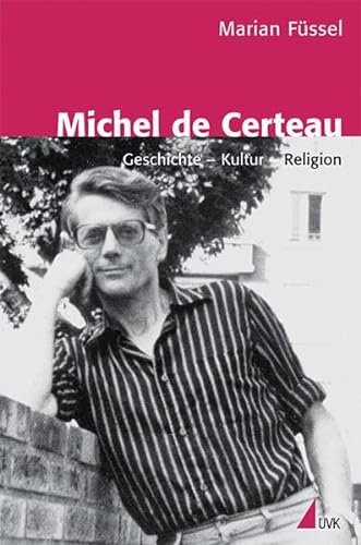 Michel de Certeau: Geschichte - Kultur - Religion