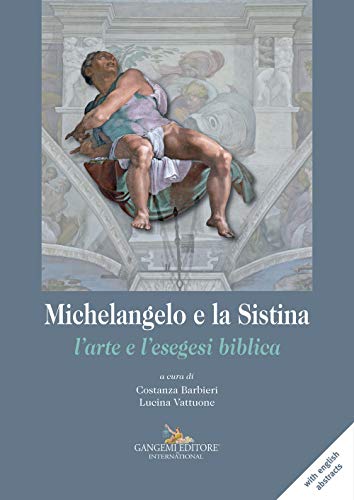 Michelangelo e la Sistina. L'arte e l'esegesi biblica (Arti visive, architettura e urbanistica) von Gangemi Editore