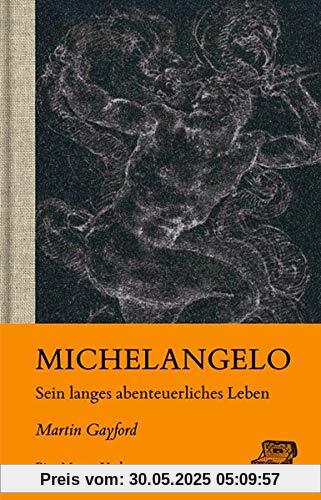 Michelangelo: Sein langes abenteuerliches Leben (KapitaleBibliothek)