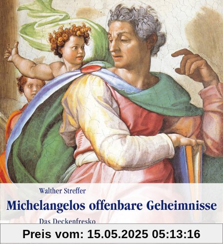 Michelangelos offenbare Geheimnisse: Das Deckenfresko der Sixtinischen Kapelle