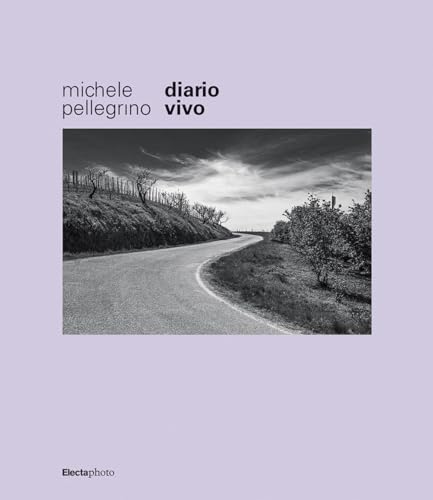 Michele Pellegrino. Diario vivo. Ediz. illustrata (Electa Photo) von Electa