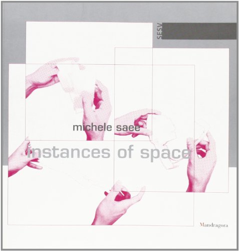 Michele Saee. Instances of space. Catalogo della mostra Michele Saee. Instances of space. Catalogo della mostra von Mandragora
