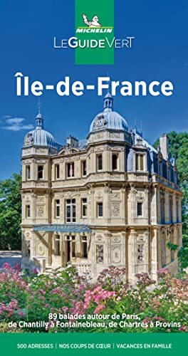 Michelin Le Guide Vert Ile-de-France: 89 balades autour de Paris, de Chantilly à Fontainebleau, de Chartres à Provins (MICHELIN Grüne Reiseführer) von Gräfe und Unzer