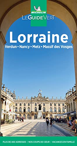 Michelin Le Guide Vert Lorraine: Verdun, Nancy, Metz, Massif des Vosges (MICHELIN Grüne Reiseführer) von MICHELIN