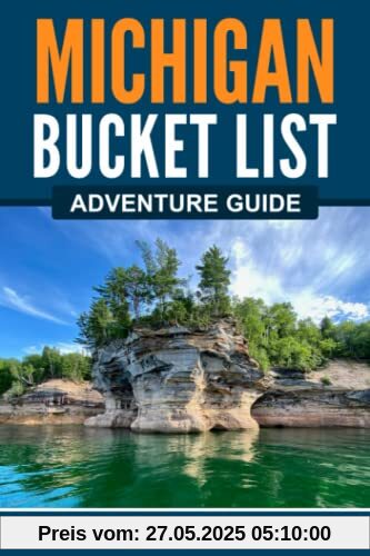 Michigan Bucket List Adventure Guide: Explore 100 Offbeat Destinations You Must Visit!