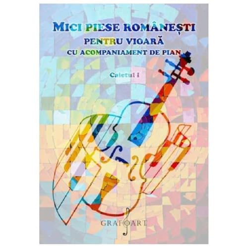 Mici Piese Romanesti Pentru Vioara Cu Acompaniament De Pian. Caietul I von Grafoart