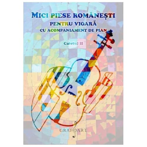 Mici Piese Romanesti Pentru Vioara Cu Acompaniament De Pian. Caietul Ii Mici Piese Romanesti Pentru Vioara Cu Acompaniament De Pian. Caietul Ii von Grafoart