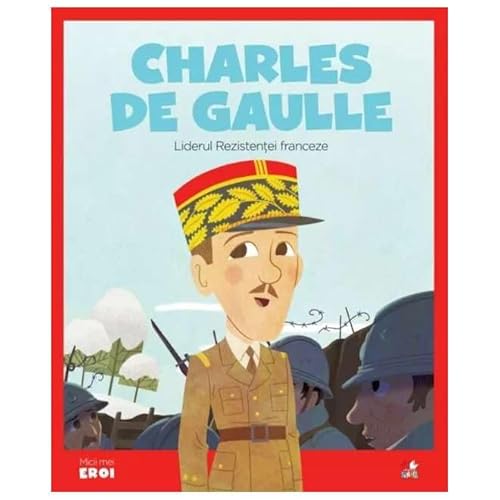Micii Mei Eroi. Charles De Gaulle von Litera Mica