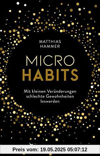 Micro Habits: Wie Sie schädliche Gewohnheiten stoppen und gute etablieren