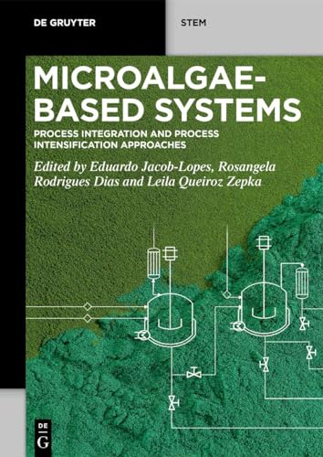 Microalgae-Based Systems: Process Integration and Process Intensification Approaches (De Gruyter STEM) von De Gruyter