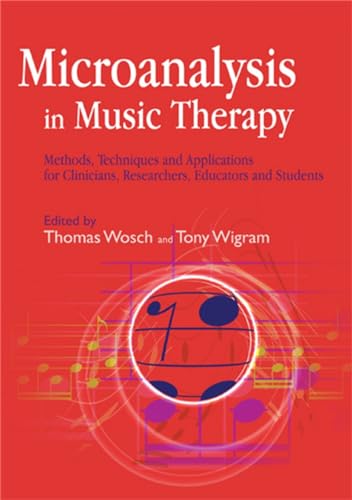 Microanalysis in Music Therapy: Methods, Techniques and Applications for Clinicians, Researchers, Educators and Students von Jessica Kingsley Publishers