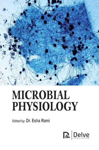 Microbial Physiology Microbial Physiology von Delve Publishing