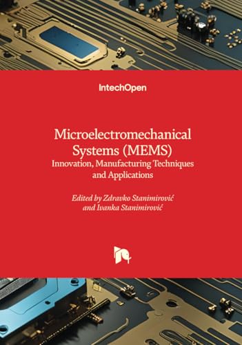 Microelectromechanical Systems (MEMS) - Innovation, Manufacturing Techniques and Applications von IntechOpen