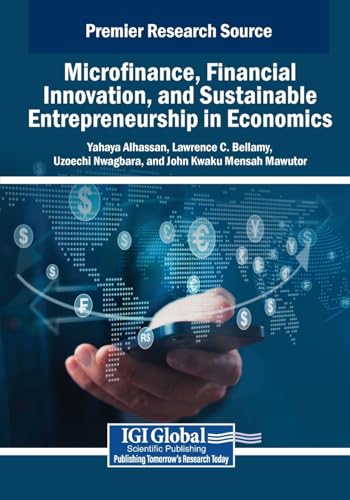 Microfinance, Financial Innovation, and Sustainable Entrepreneurship in Economics von IGI Global