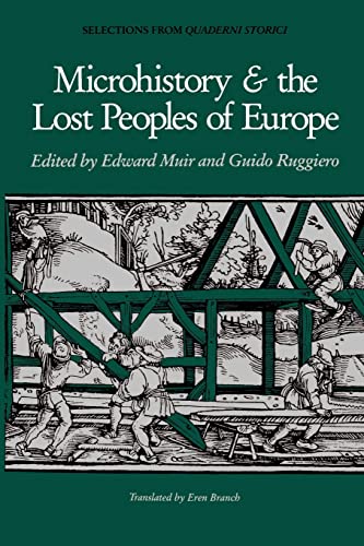 Microhistory and the Lost Peoples of Europe: Selections from Quaderni Storici von Johns Hopkins University Press