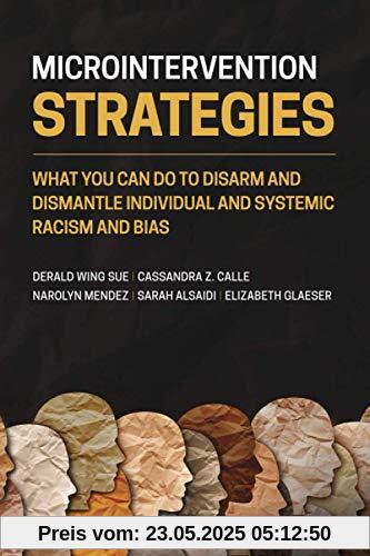 Microintervention Strategies: What You Can Do to Disarm and Dismantle Individual and Systemic Racism and Bias